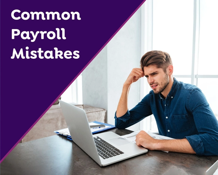Common Payroll Mistakes Businesses Must Avoid